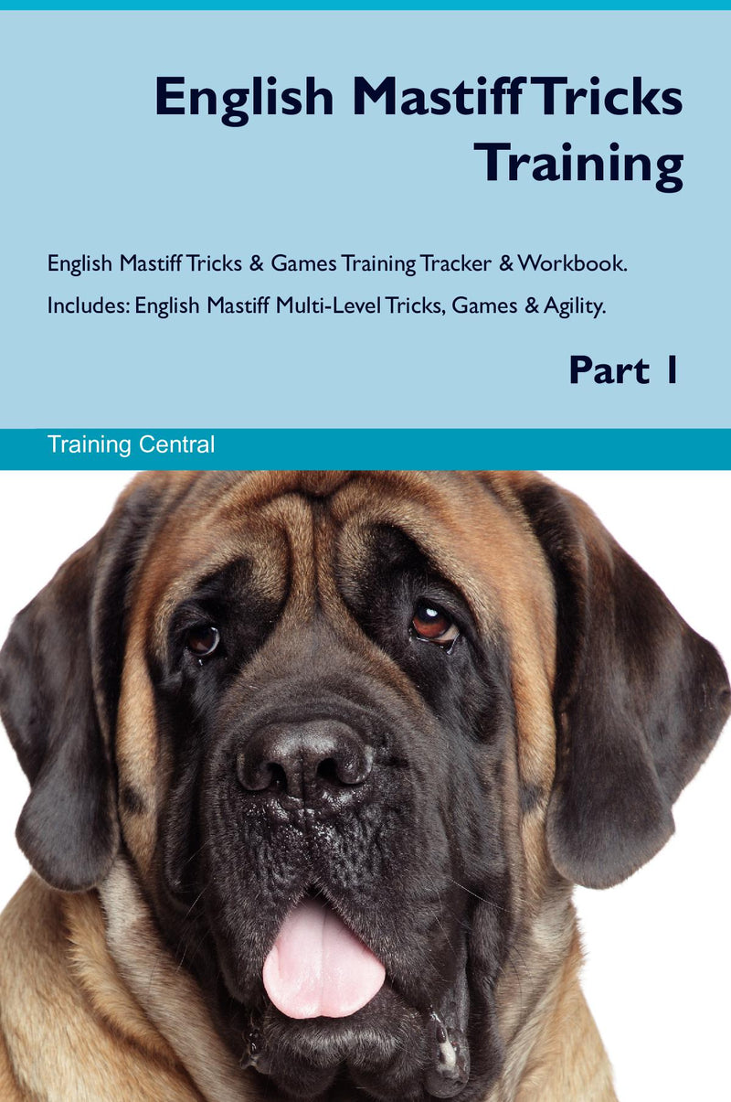 English Mastiff Tricks Training English Mastiff Tricks & Games Training Tracker & Workbook.  Includes: English Mastiff Multi-Level Tricks, Games & Agility. Part 1