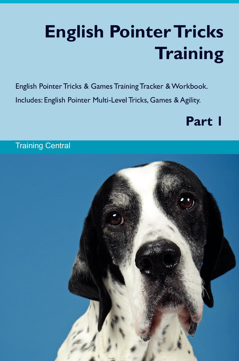 English Pointer Tricks Training English Pointer Tricks & Games Training Tracker & Workbook.  Includes: English Pointer Multi-Level Tricks, Games & Agility. Part 1