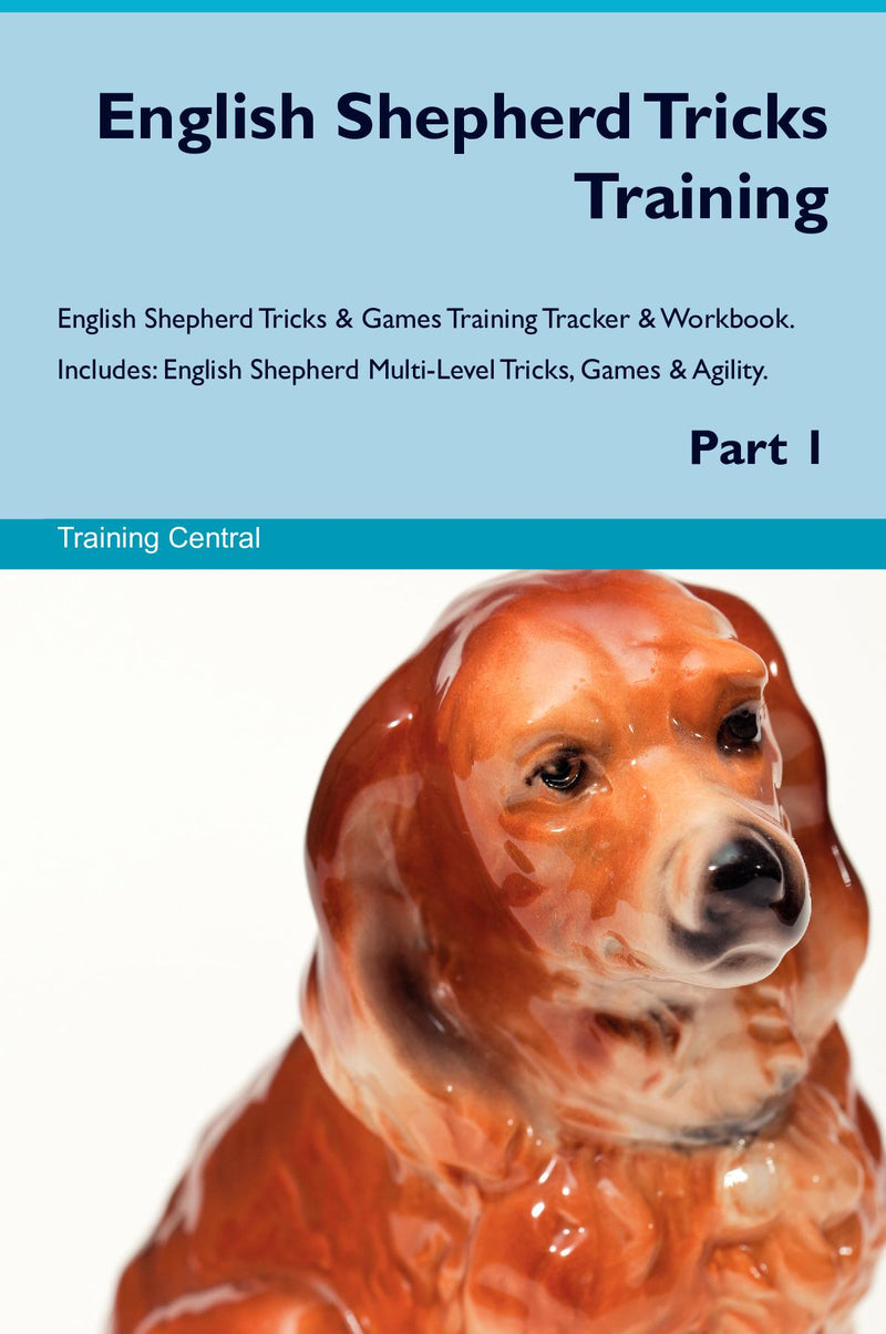 English Shepherd Tricks Training English Shepherd Tricks & Games Training Tracker & Workbook.  Includes: English Shepherd Multi-Level Tricks, Games & Agility. Part 1
