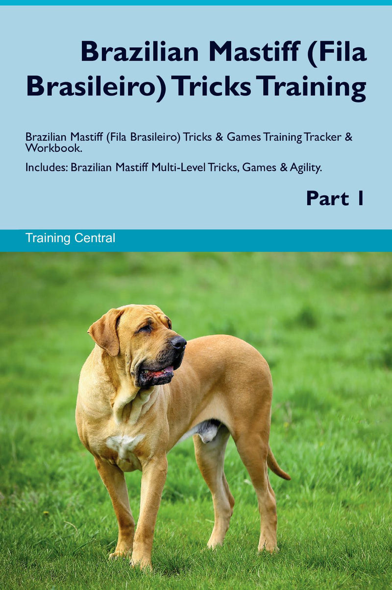 Brazilian Mastiff (Fila Brasileiro) Tricks Training Brazilian Mastiff (Fila Brasileiro) Tricks & Games Training Tracker & Workbook.  Includes: Brazilian Mastiff Multi-Level Tricks, Games & Agility. Part 1