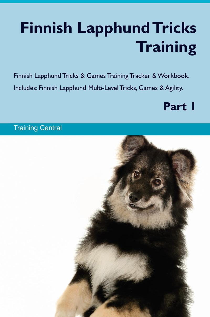 Finnish Lapphund Tricks Training Finnish Lapphund Tricks & Games Training Tracker & Workbook.  Includes: Finnish Lapphund Multi-Level Tricks, Games & Agility. Part 1