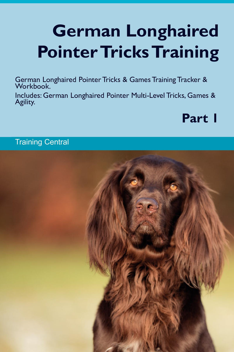 German Longhaired Pointer Tricks Training German Longhaired Pointer Tricks & Games Training Tracker & Workbook.  Includes: German Longhaired Pointer Multi-Level Tricks, Games & Agility. Part 1