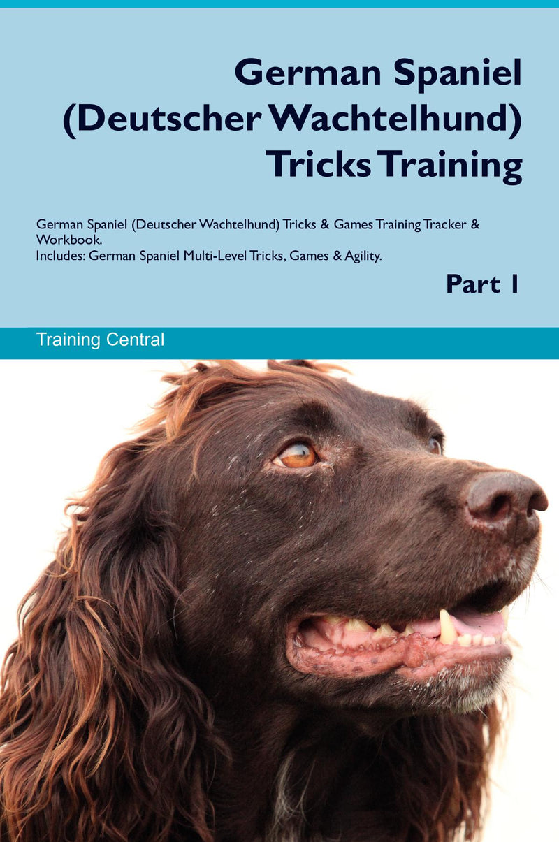 German Spaniel (Deutscher Wachtelhund) Tricks Training German Spaniel (Deutscher Wachtelhund) Tricks & Games Training Tracker & Workbook.  Includes: German Spaniel Multi-Level Tricks, Games & Agility. Part 1