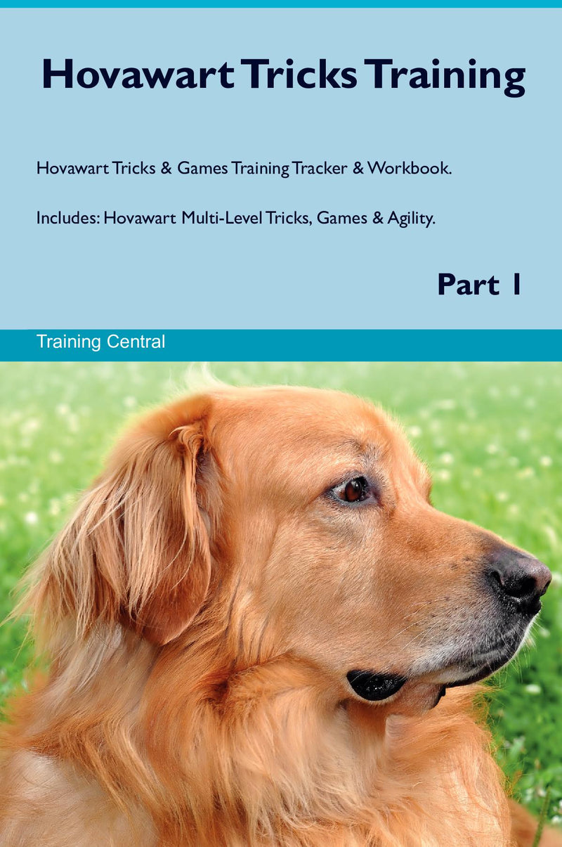 Hovawart Tricks Training Hovawart Tricks & Games Training Tracker & Workbook.  Includes: Hovawart Multi-Level Tricks, Games & Agility. Part 1