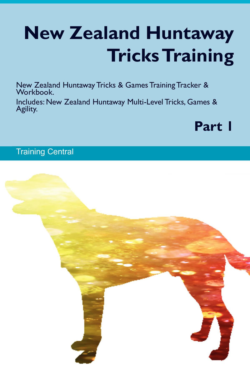 New Zealand Huntaway Tricks Training New Zealand Huntaway Tricks & Games Training Tracker & Workbook.  Includes: New Zealand Huntaway Multi-Level Tricks, Games & Agility. Part 1