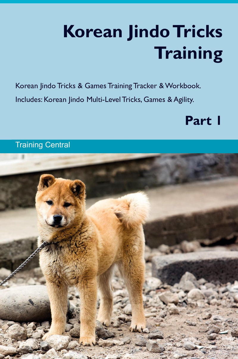 Korean Jindo Tricks Training Korean Jindo Tricks & Games Training Tracker & Workbook.  Includes: Korean Jindo Multi-Level Tricks, Games & Agility. Part 1