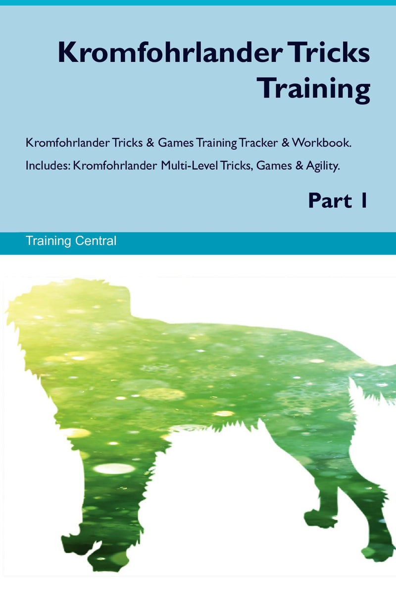 Kromfohrlander Tricks Training Kromfohrlander Tricks & Games Training Tracker & Workbook.  Includes: Kromfohrlander Multi-Level Tricks, Games & Agility. Part 1