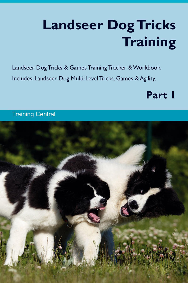Landseer Dog Tricks Training Landseer Dog Tricks & Games Training Tracker & Workbook.  Includes: Landseer Dog Multi-Level Tricks, Games & Agility. Part 1