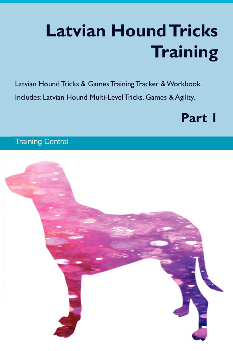Latvian Hound Tricks Training Latvian Hound Tricks & Games Training Tracker & Workbook.  Includes: Latvian Hound Multi-Level Tricks, Games & Agility. Part 1