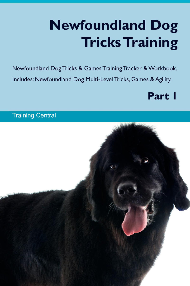 Newfoundland Dog Tricks Training Newfoundland Dog Tricks & Games Training Tracker & Workbook.  Includes: Newfoundland Dog Multi-Level Tricks, Games & Agility. Part 1