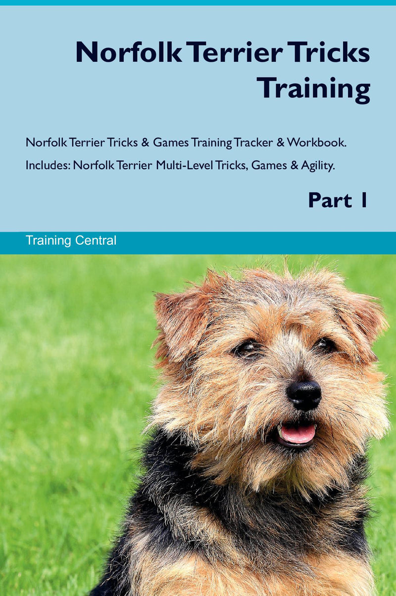 Norfolk Terrier Tricks Training Norfolk Terrier Tricks & Games Training Tracker & Workbook.  Includes: Norfolk Terrier Multi-Level Tricks, Games & Agility. Part 1