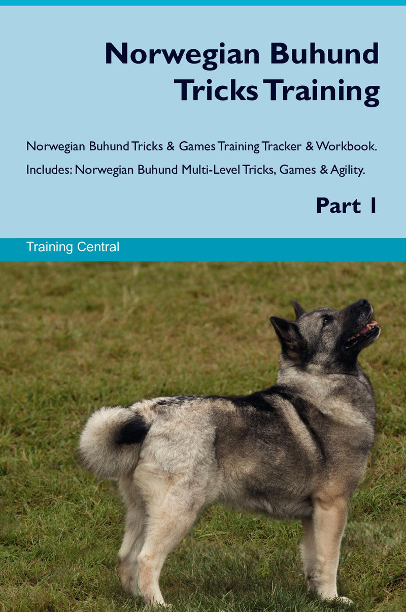 Norwegian Buhund Tricks Training Norwegian Buhund Tricks & Games Training Tracker & Workbook.  Includes: Norwegian Buhund Multi-Level Tricks, Games & Agility. Part 1