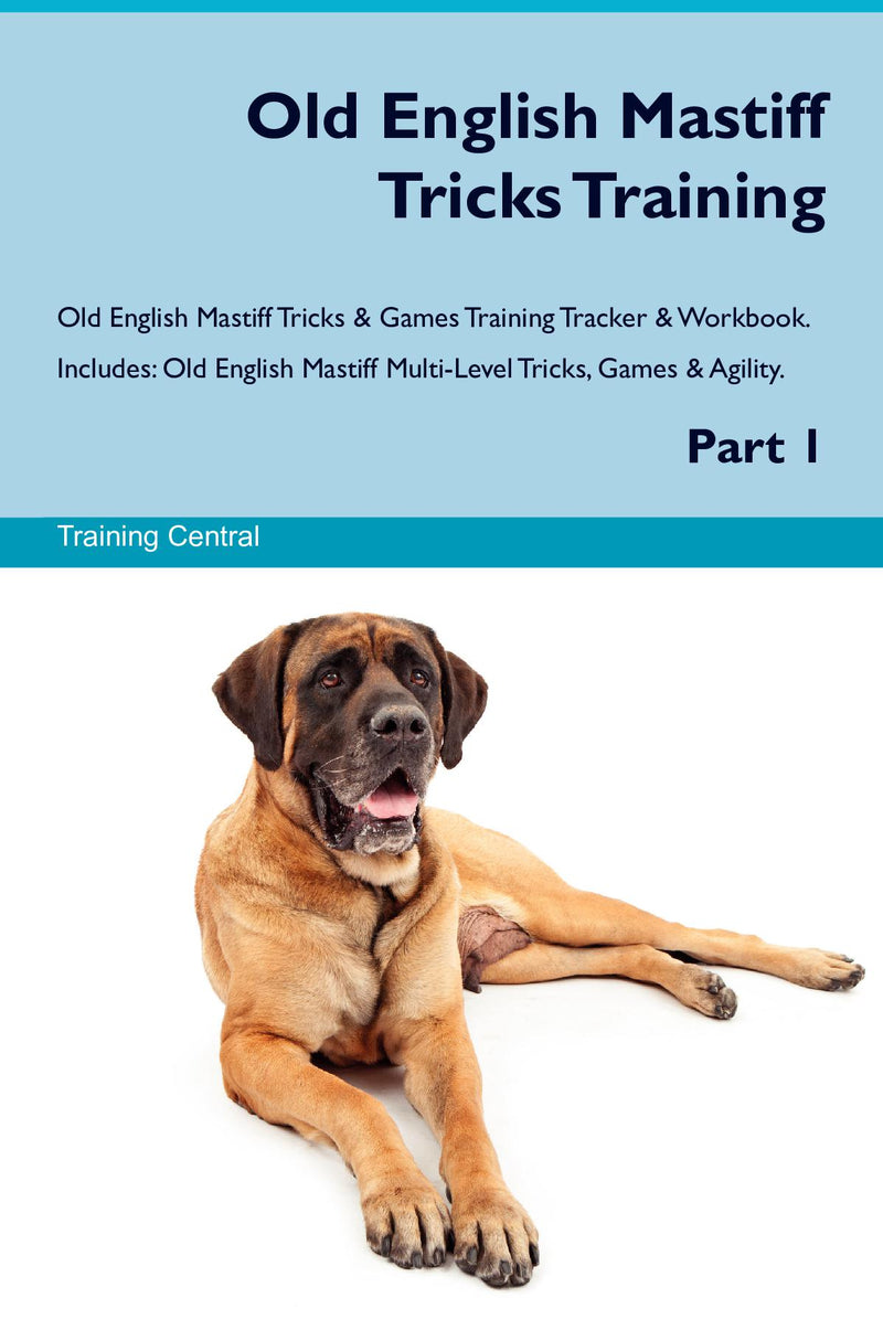 Old English Mastiff Tricks Training Old English Mastiff Tricks & Games Training Tracker & Workbook.  Includes: Old English Mastiff Multi-Level Tricks, Games & Agility. Part 1