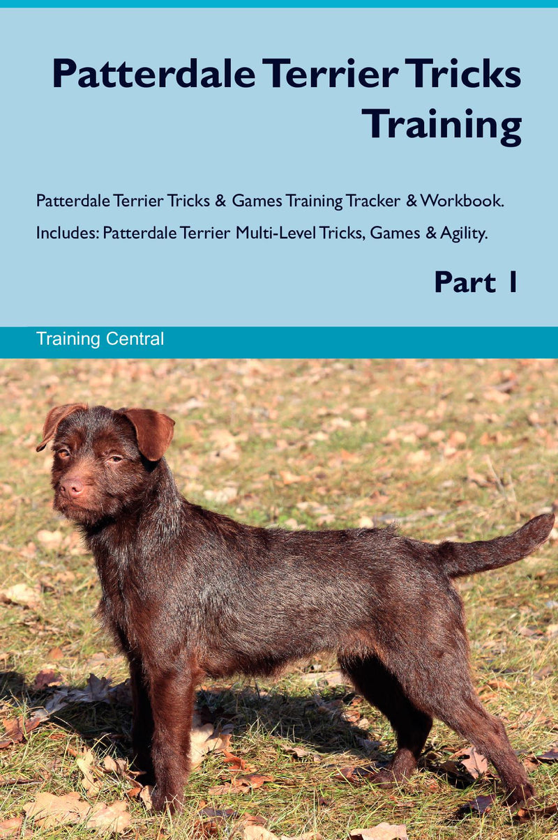 Patterdale Terrier Tricks Training Patterdale Terrier Tricks & Games Training Tracker & Workbook.  Includes: Patterdale Terrier Multi-Level Tricks, Games & Agility. Part 1