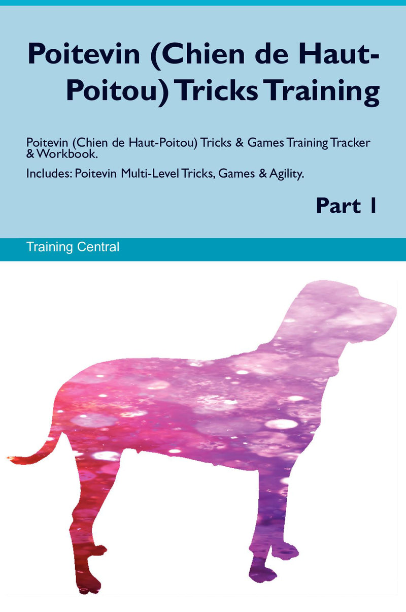 Poitevin (Chien de Haut-Poitou) Tricks Training Poitevin (Chien de Haut-Poitou) Tricks & Games Training Tracker & Workbook.  Includes: Poitevin Multi-Level Tricks, Games & Agility. Part 1