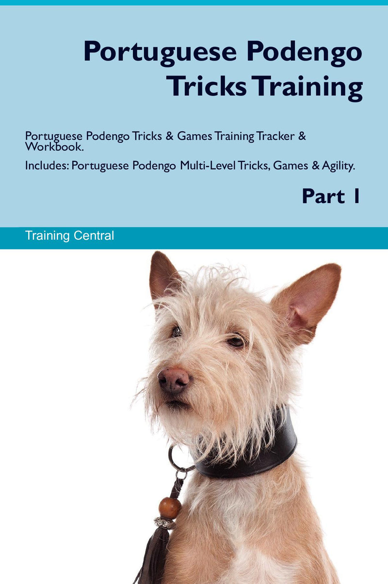 Portuguese Podengo Tricks Training Portuguese Podengo Tricks & Games Training Tracker & Workbook.  Includes: Portuguese Podengo Multi-Level Tricks, Games & Agility. Part 1