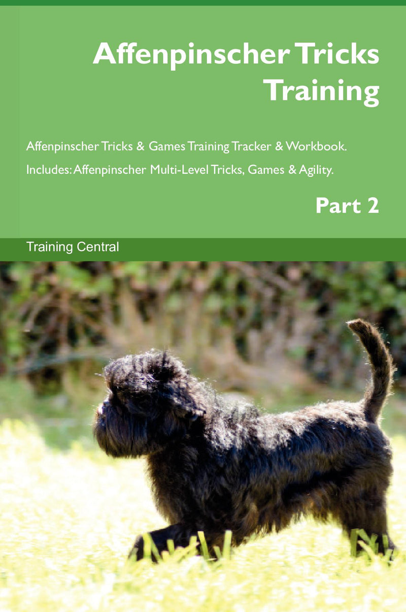 Affenpinscher Tricks Training Affenpinscher Tricks & Games Training Tracker & Workbook.  Includes: Affenpinscher Multi-Level Tricks, Games & Agility. Part 2