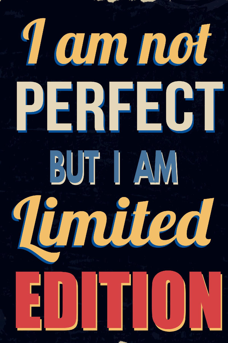 I am Not Perfect But I am Limited Edition Workbook of Affirmations I am Not Perfect But I am Limited Edition Workbook of Affirmations: Bullet Journal, Food Diary, Recipe Notebook, Planner, To Do List, Scrapbook, Academic Notepad