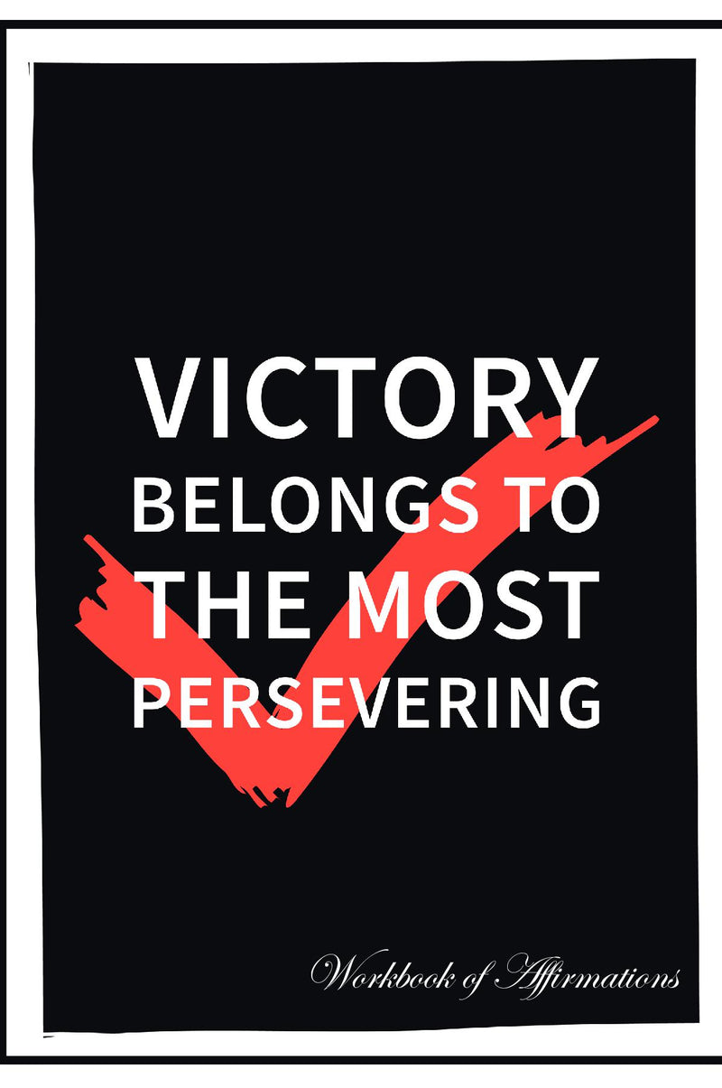 Victory Belongs To The Most Persevering Workbook of Affirmations Victory Belongs To The Most Persevering Workbook of Affirmations: Bullet Journal, Food Diary, Recipe Notebook, Planner, To Do List, Scrapbook, Academic Notepad