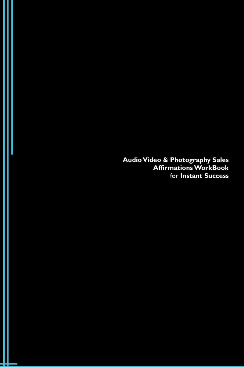 Audio Video & Photography Sales Affirmations Workbook for Instant Success. Audio Video & Photography Sales Positive & Empowering Affirmations Workbook. Includes:  Audio Video & Photography Sales Subliminal Empowerment.