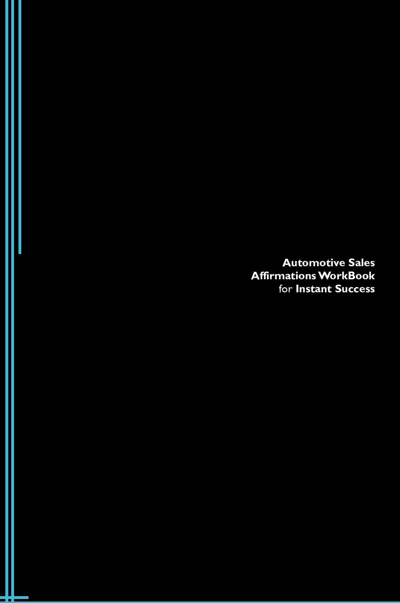 Automotive Sales Affirmations Workbook for Instant Success. Automotive Sales Positive & Empowering Affirmations Workbook. Includes:  Automotive Sales Subliminal Empowerment.