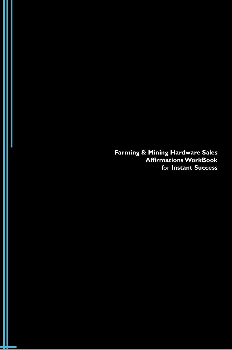 Farming & Mining Hardware Sales Affirmations Workbook for Instant Success. Farming & Mining Hardware Sales Positive & Empowering Affirmations Workbook. Includes:  Farming & Mining Hardware Sales Subliminal Empowerment.