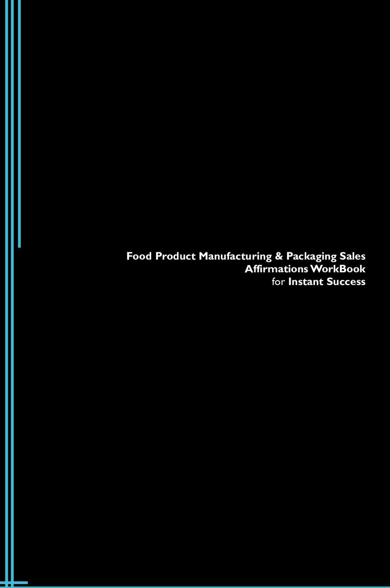 Food Product Manufacturing & Packaging Sales Affirmations Workbook for Instant Success. Food Product Manufacturing & Packaging Sales Positive & Empowering Affirmations Workbook. Includes:  Food Product Manufacturing & Packaging Sales Subliminal Empowermen