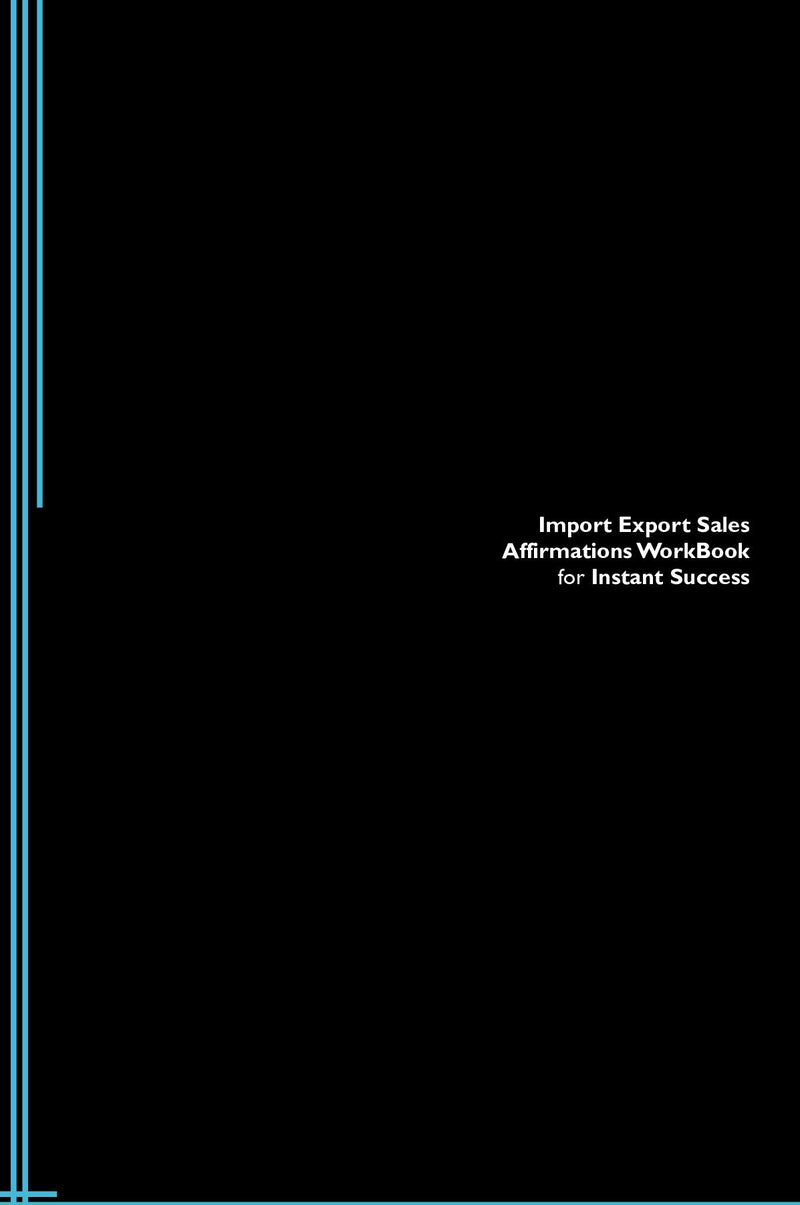 Import Export Sales Affirmations Workbook for Instant Success. Import Export Sales Positive & Empowering Affirmations Workbook. Includes:  Import Export Sales Subliminal Empowerment.