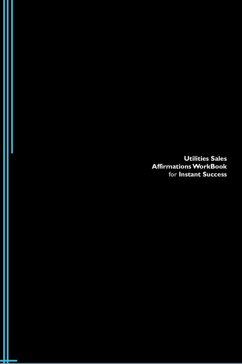 Utilities Sales Affirmations Workbook for Instant Success. Utilities Sales Positive & Empowering Affirmations Workbook. Includes:  Utilities Sales Subliminal Empowerment.