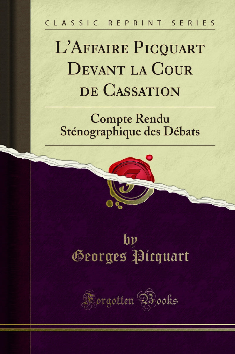 L'Affaire Picquart Devant la Cour de Cassation: Compte Rendu St?nographique des D?bats (Classic Reprint)