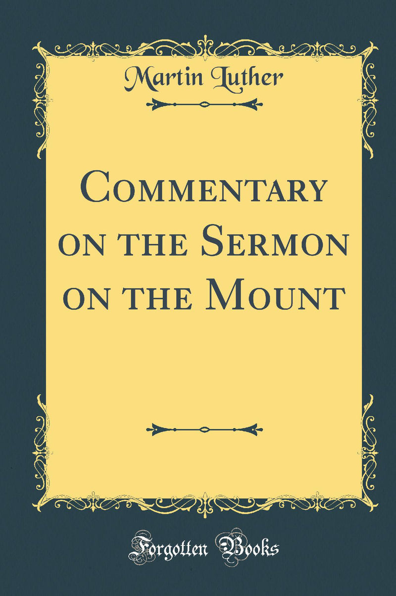 Commentary on the Sermon on the Mount (Classic Reprint)