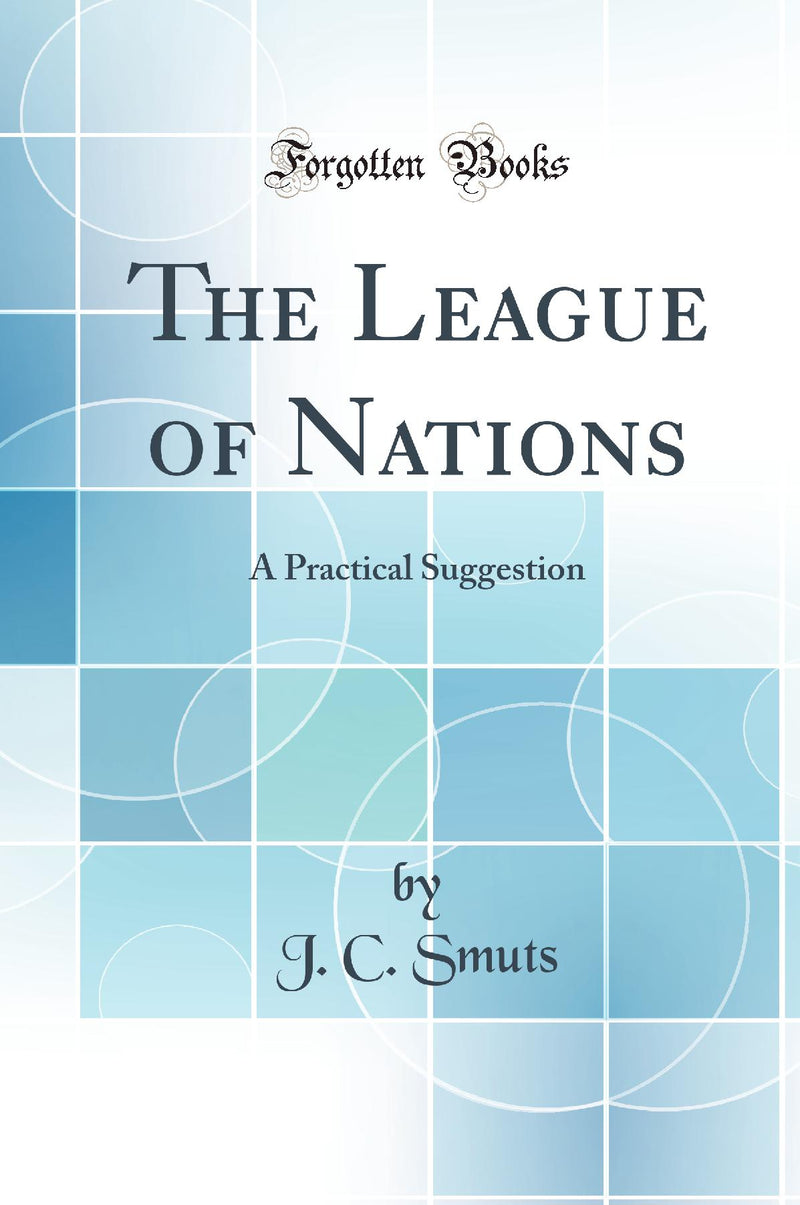The League of Nations: A Practical Suggestion (Classic Reprint)