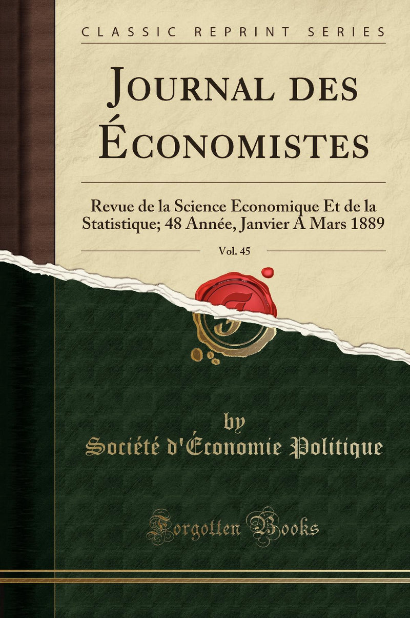 Journal des Économistes, Vol. 45: Revue de la Science Économique Et de la Statistique; 48 Année, Janvier A Mars 1889 (Classic Reprint)