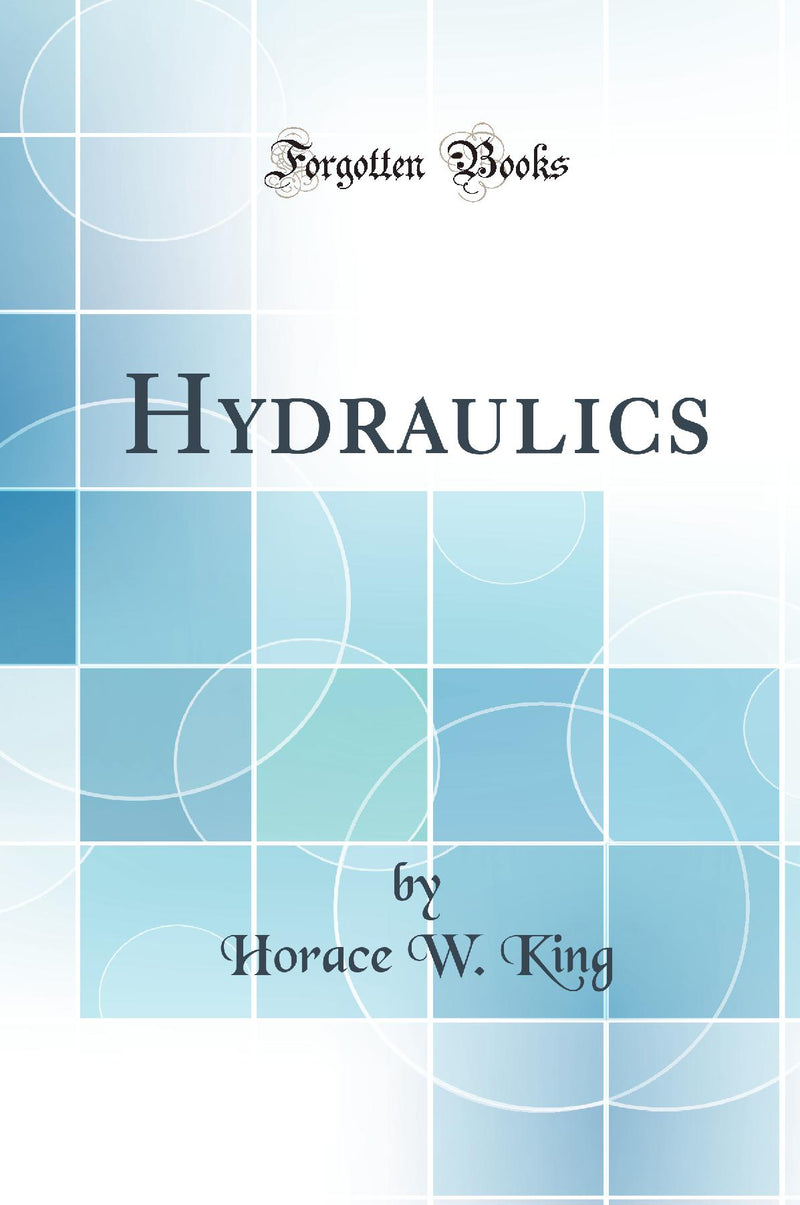 Hydraulics (Classic Reprint)