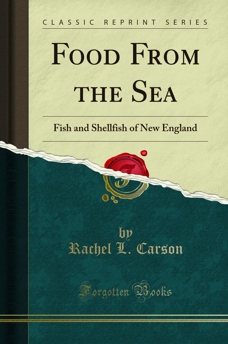 Food From the Sea: Fish and Shellfish of New England (Classic Reprint)