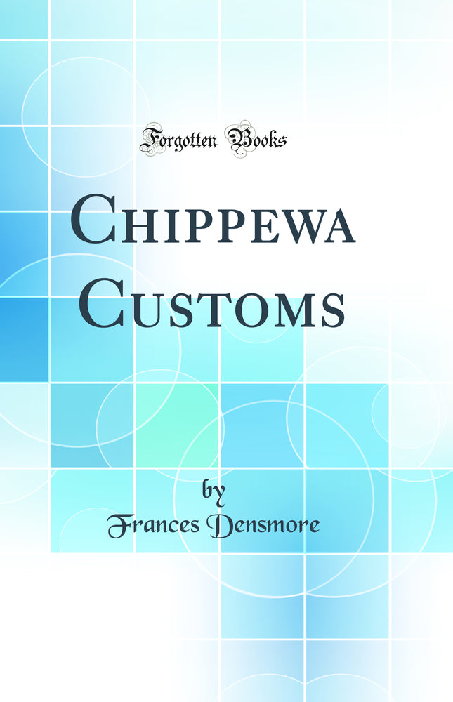 Chippewa Customs (Classic Reprint)
