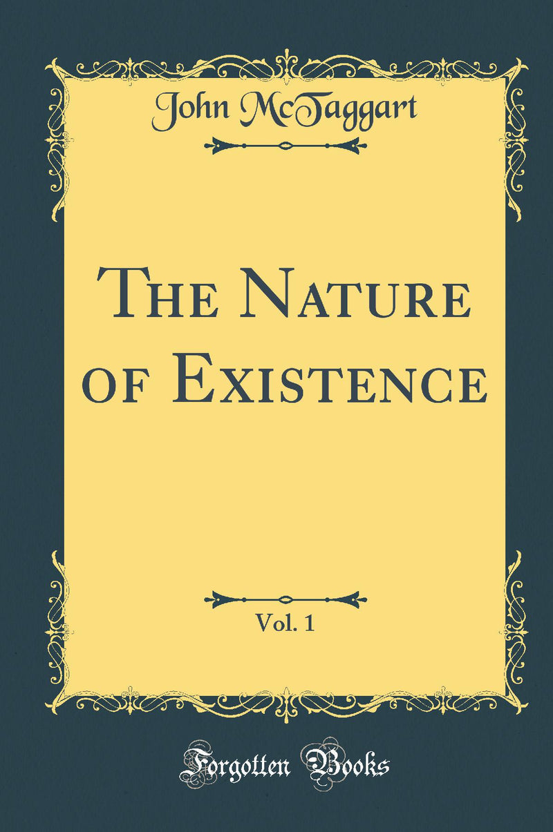 The Nature of Existence, Vol. 1 (Classic Reprint)