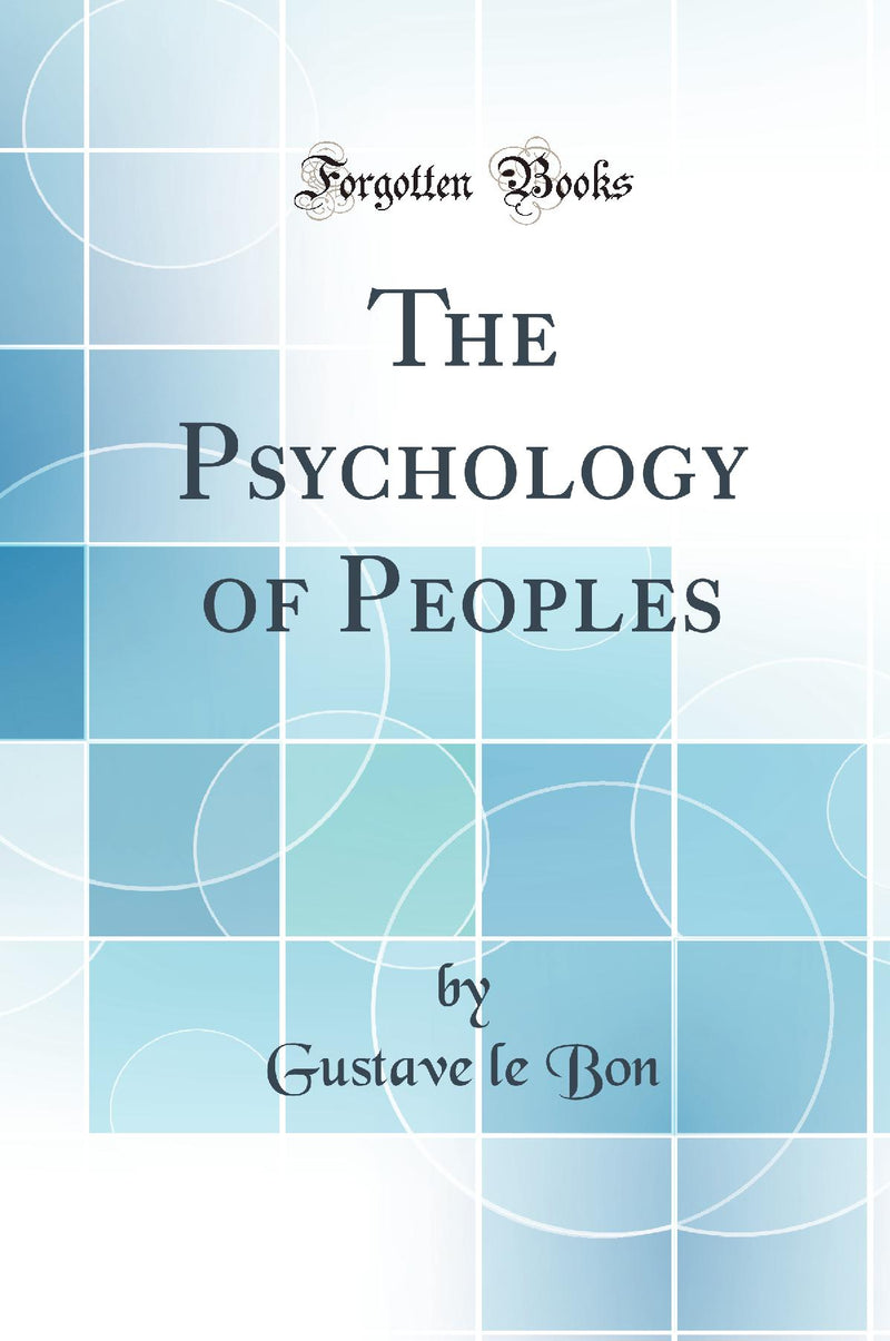 The Psychology of Peoples (Classic Reprint)