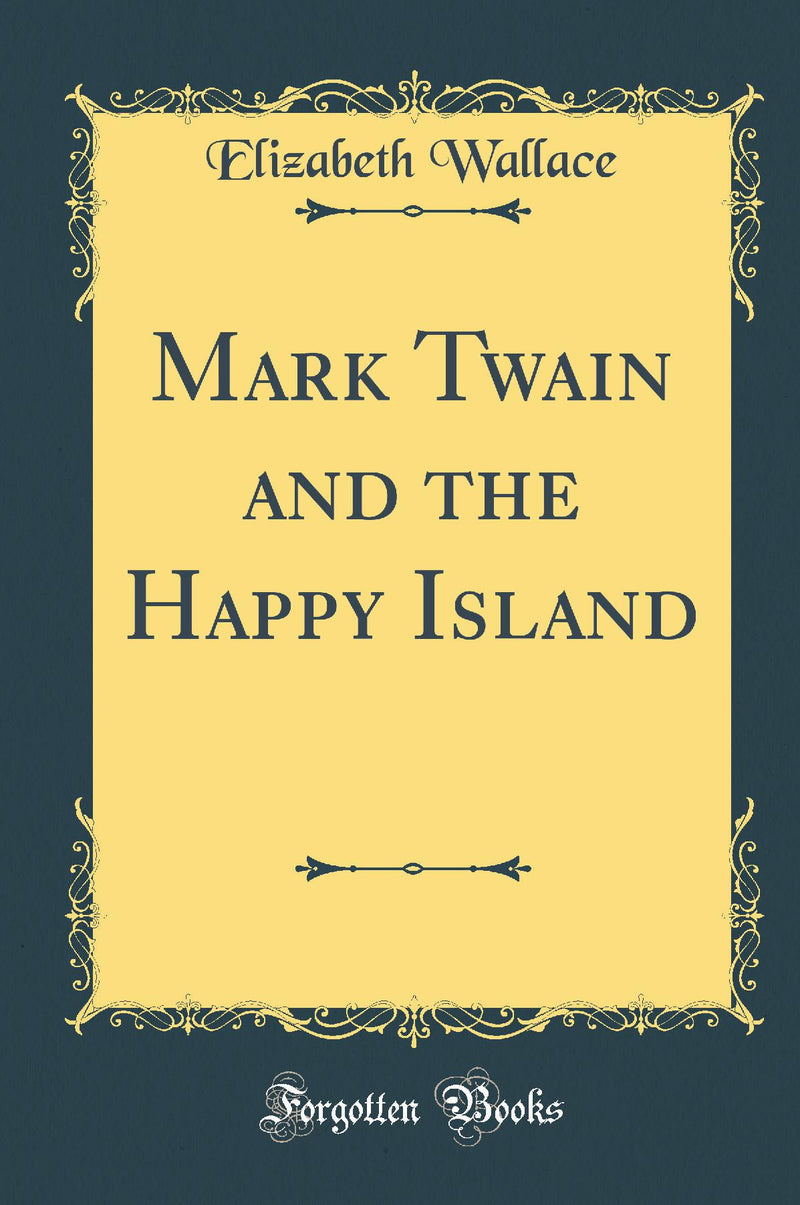 Mark Twain and the Happy Island (Classic Reprint)