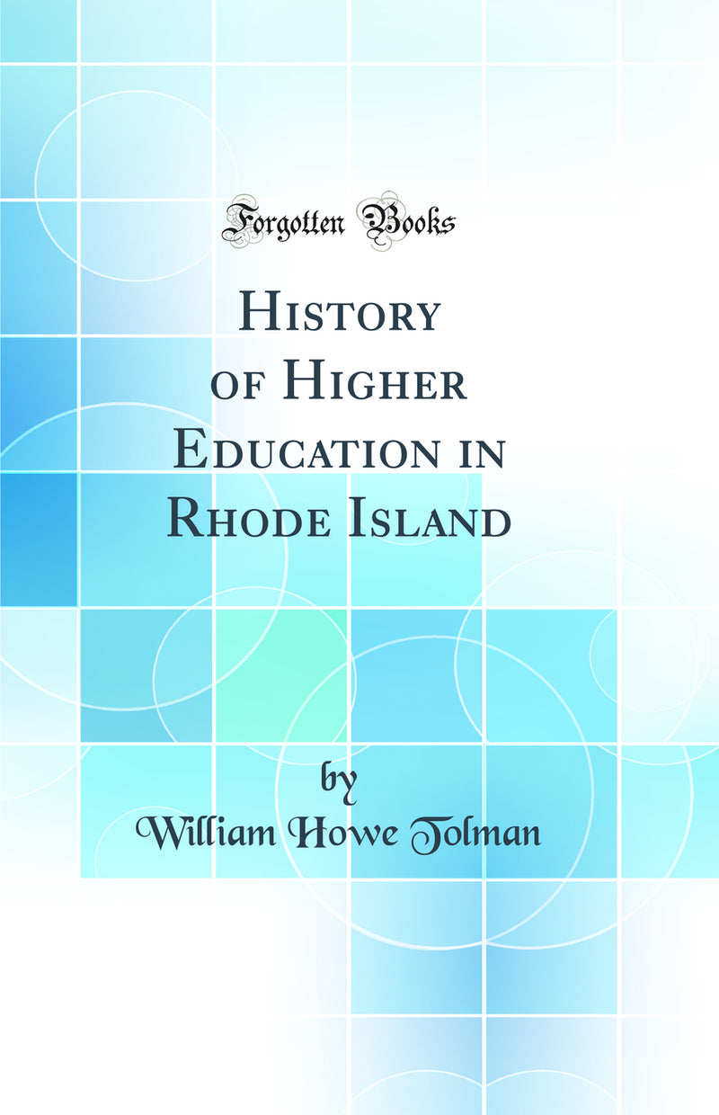 History of Higher Education in Rhode Island (Classic Reprint)