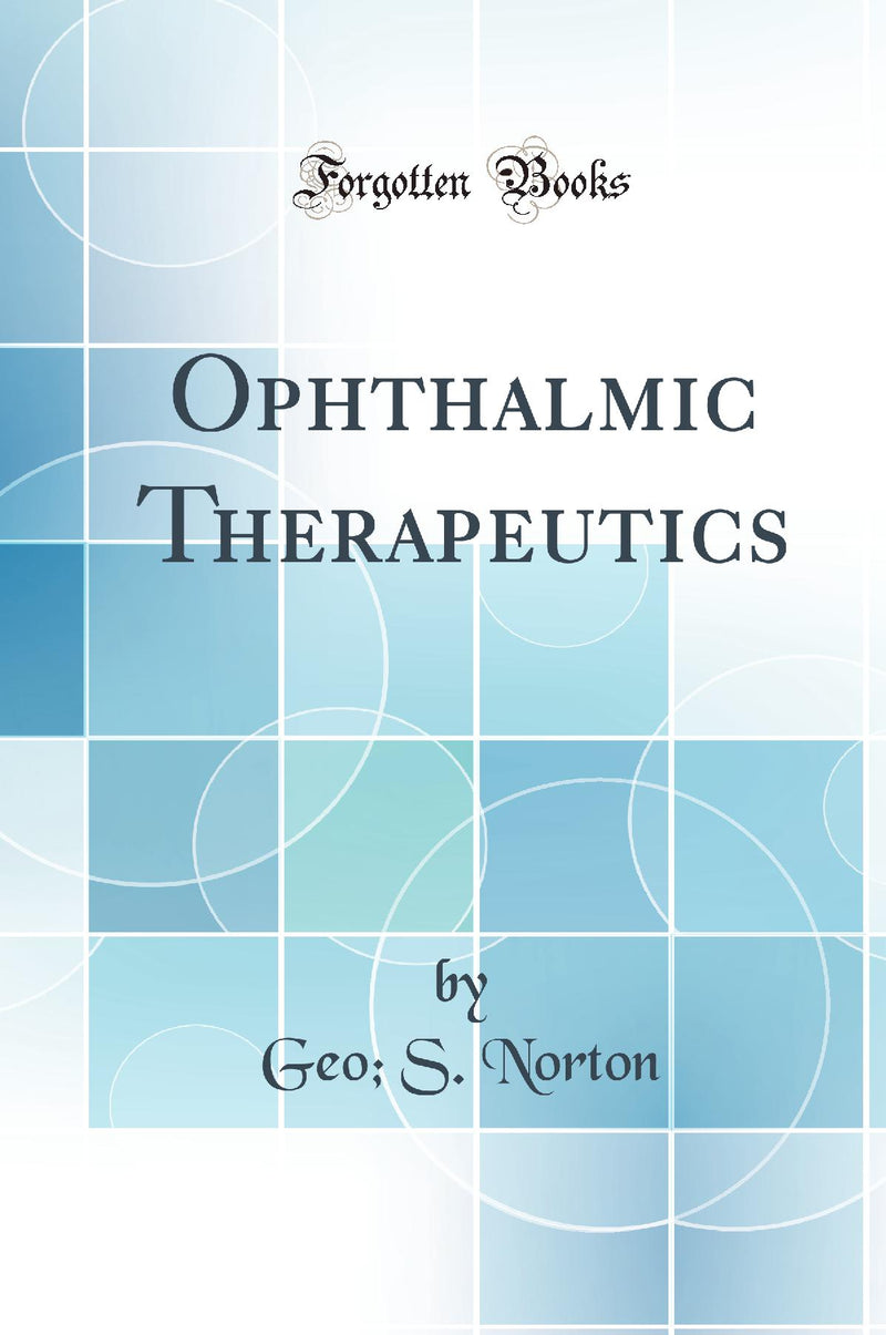 Ophthalmic Therapeutics (Classic Reprint)