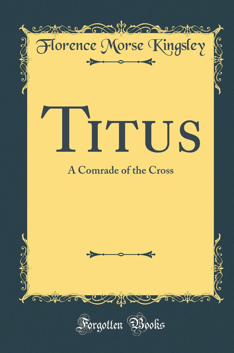 Titus: A Comrade of the Cross (Classic Reprint)