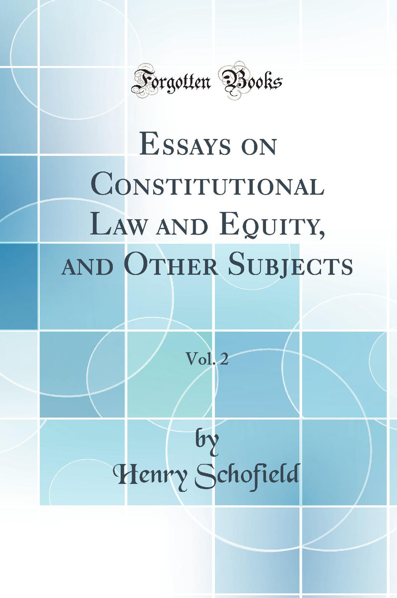 Essays on Constitutional Law and Equity, and Other Subjects, Vol. 2 (Classic Reprint)