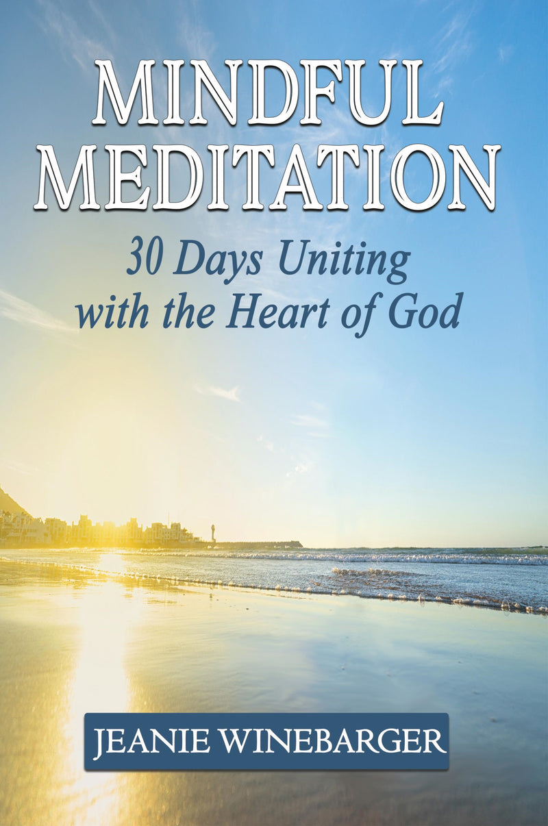 Mindful Meditation: 30 Days Uniting with the Heart of God