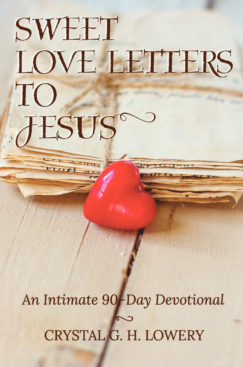 Sweet Love Letters to Jesus: An Intimate 90-Day Devotional