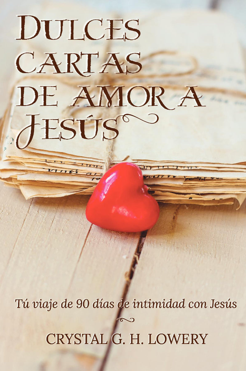 Cartas de Dulce Amor a Jesus: Tú viaje de 90 días de intimidad con Jesús