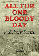All For One Bloody Day 56th (1st London) Division On the road to Passchendaele