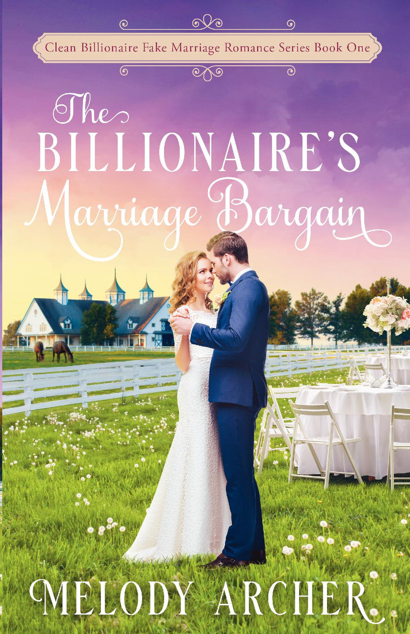 The Billionaire's Marriage Bargain (Clean Billionaire Fake Marriage Romance Series Book 1)