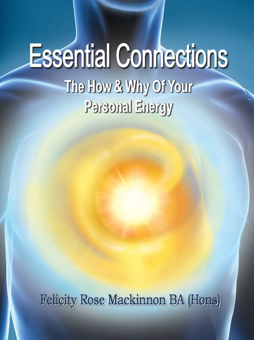 Essential Connections; The How & Why of Your Personal Energy