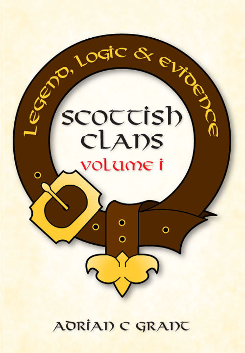 Scottish Clans Legend, Logic and Evidence Volume I (Paperback)